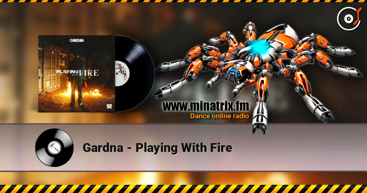 Gardna - Playing With Fire 高品质在线收听 | Minatrix.FM