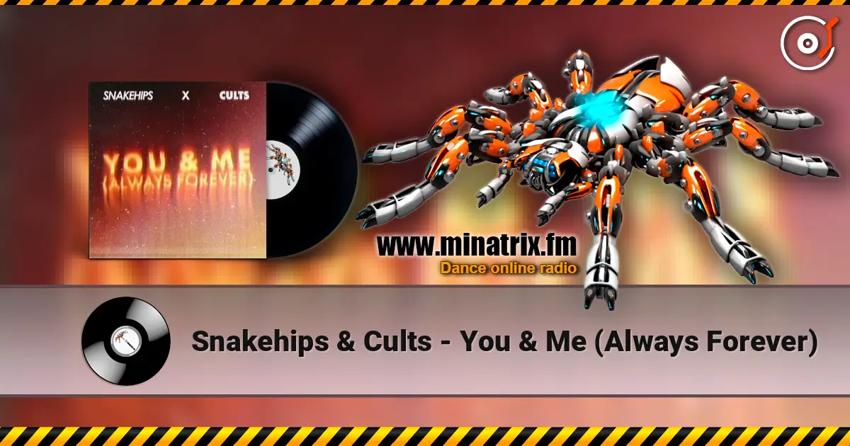 Snakehips & Cults - You & Me (Always Forever) жоғары сапада онлайн тыңдау | Minatrix.FM