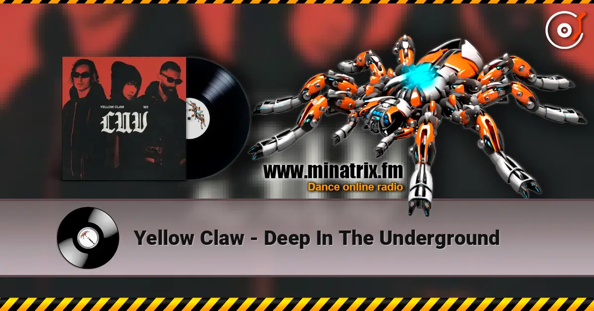 Yellow Claw - Deep In The Underground жоғары сапада онлайн тыңдау | Minatrix.FM