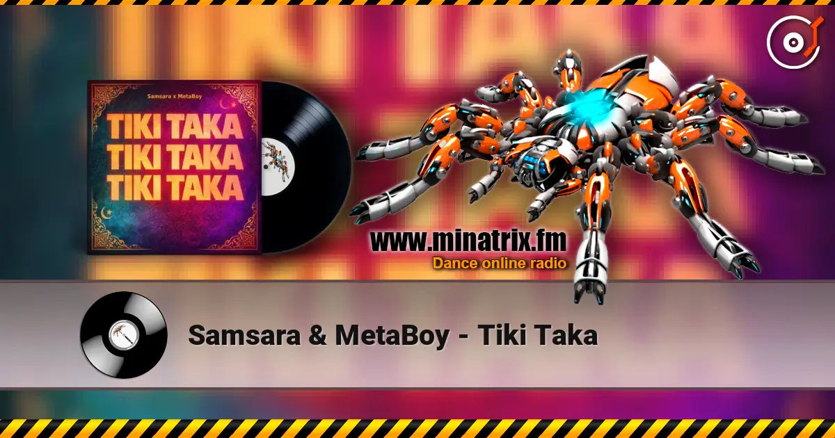 Samsara & MetaBoy - Tiki Taka жоғары сапада онлайн тыңдау | Minatrix.FM