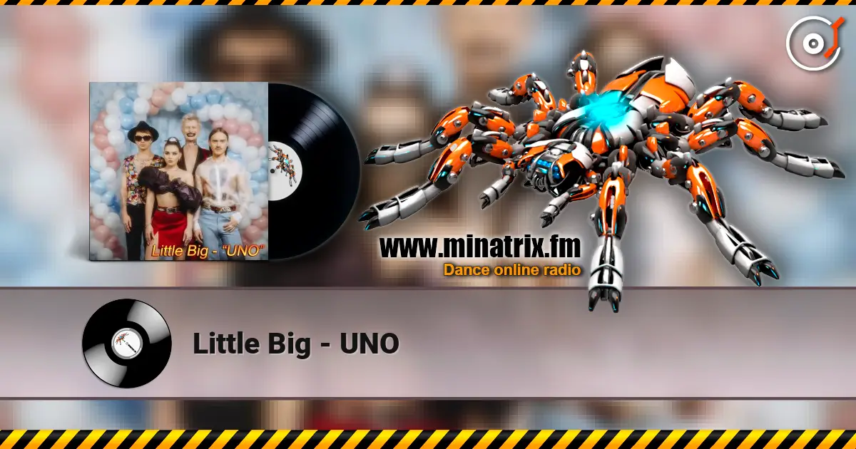 Little Big - UNO жоғары сапада онлайн тыңдау | Minatrix.FM