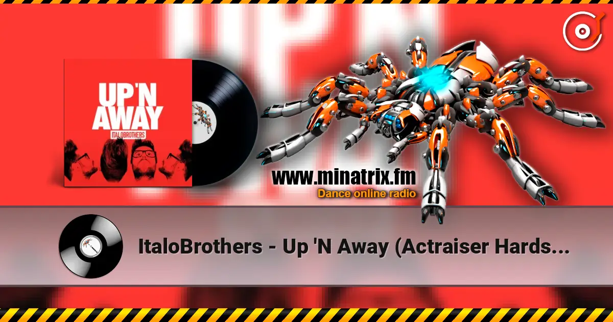 ItaloBrothers - Up 'N Away (Actraiser Hardstyle Remix) жоғары сапада онлайн тыңдау | Minatrix.FM