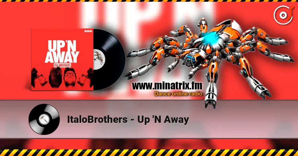 ItaloBrothers - Up 'N Away жоғары сапада онлайн тыңдау | Minatrix.FM