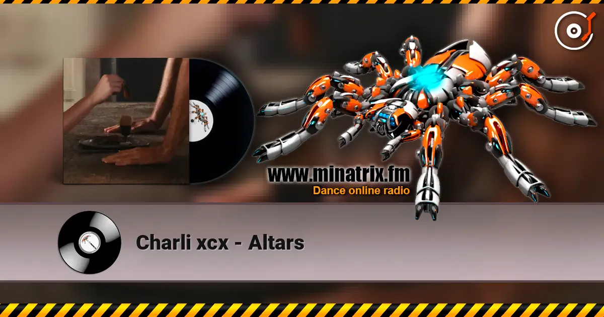 Charli xcx - Altars жоғары сапада онлайн тыңдау | Minatrix.FM