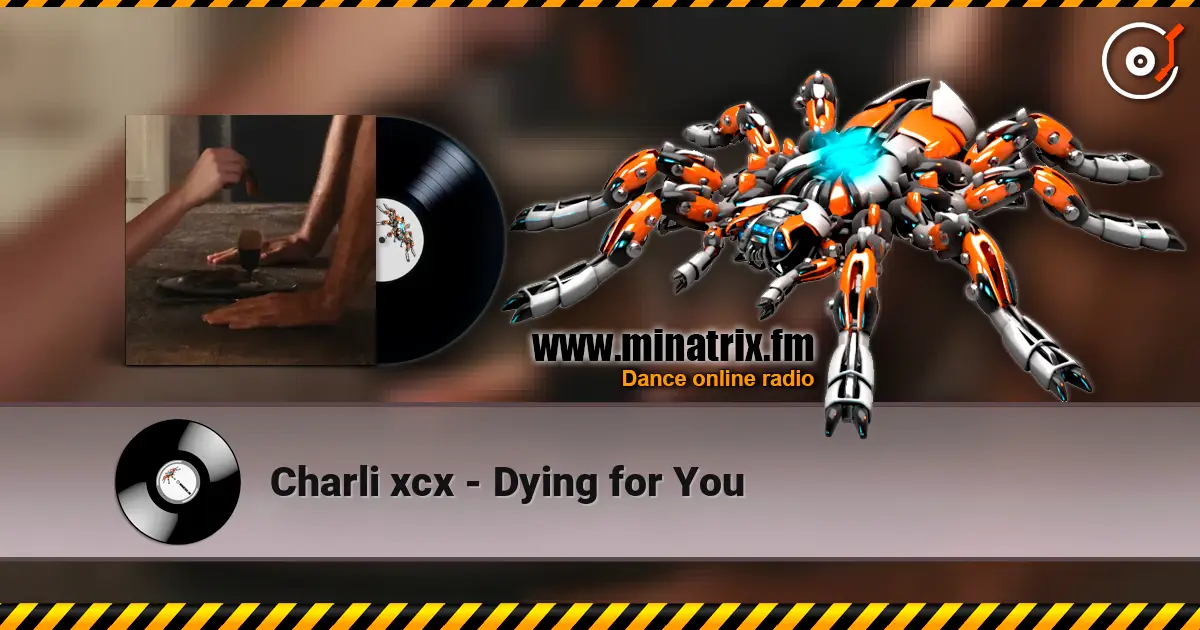 Charli xcx - Dying for You жоғары сапада онлайн тыңдау | Minatrix.FM