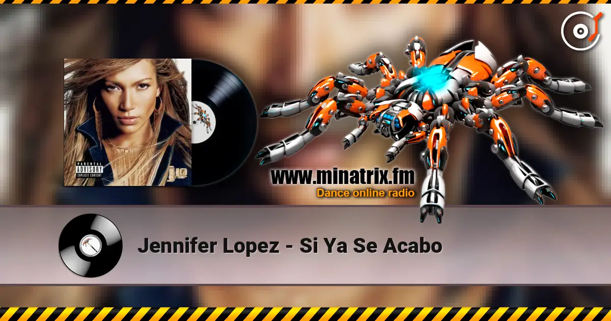 Jennifer Lopez - Si Ya Se Acabo жоғары сапада онлайн тыңдау | Minatrix.FM