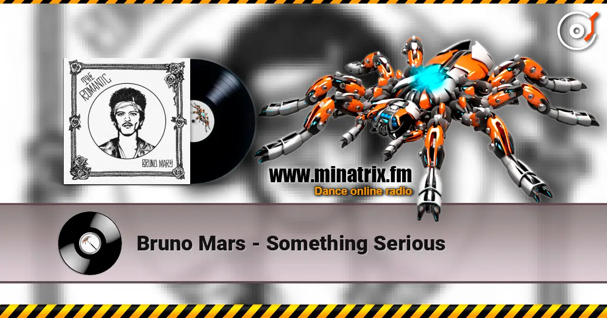 Bruno Mars - Something Serious жоғары сапада онлайн тыңдау | Minatrix.FM