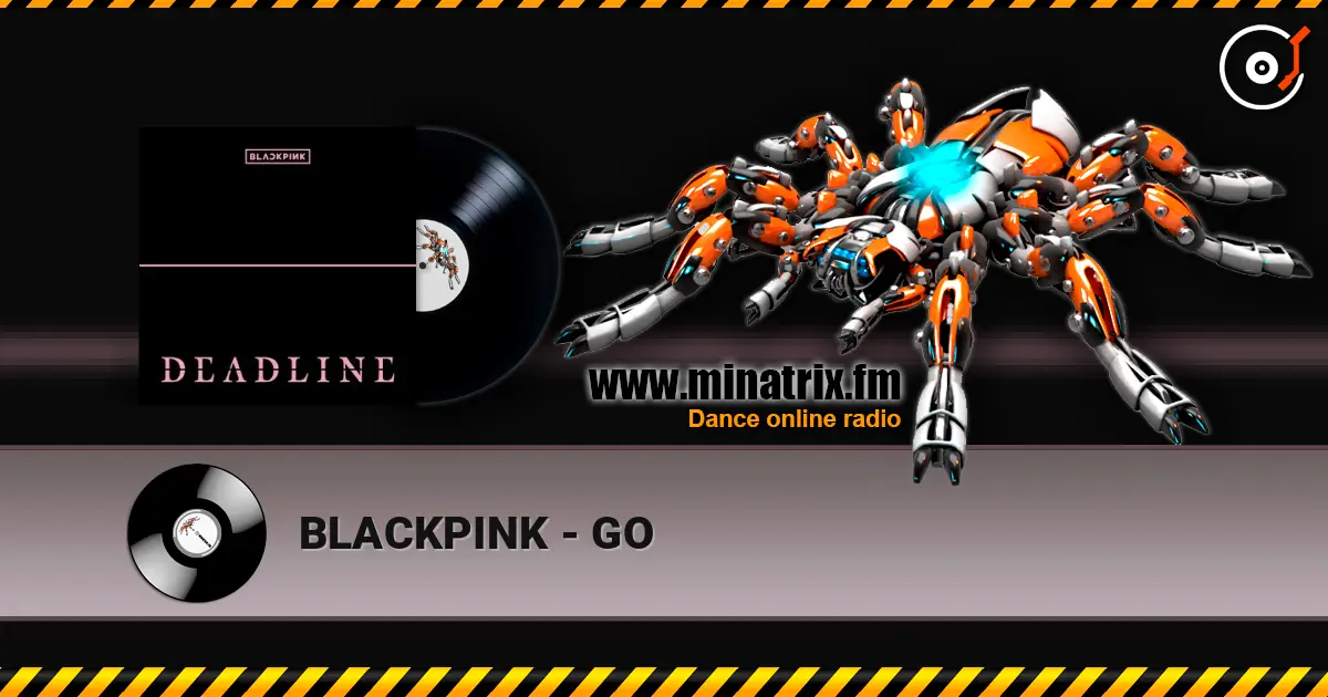 BLACKPINK - GO жоғары сапада онлайн тыңдау | Minatrix.FM