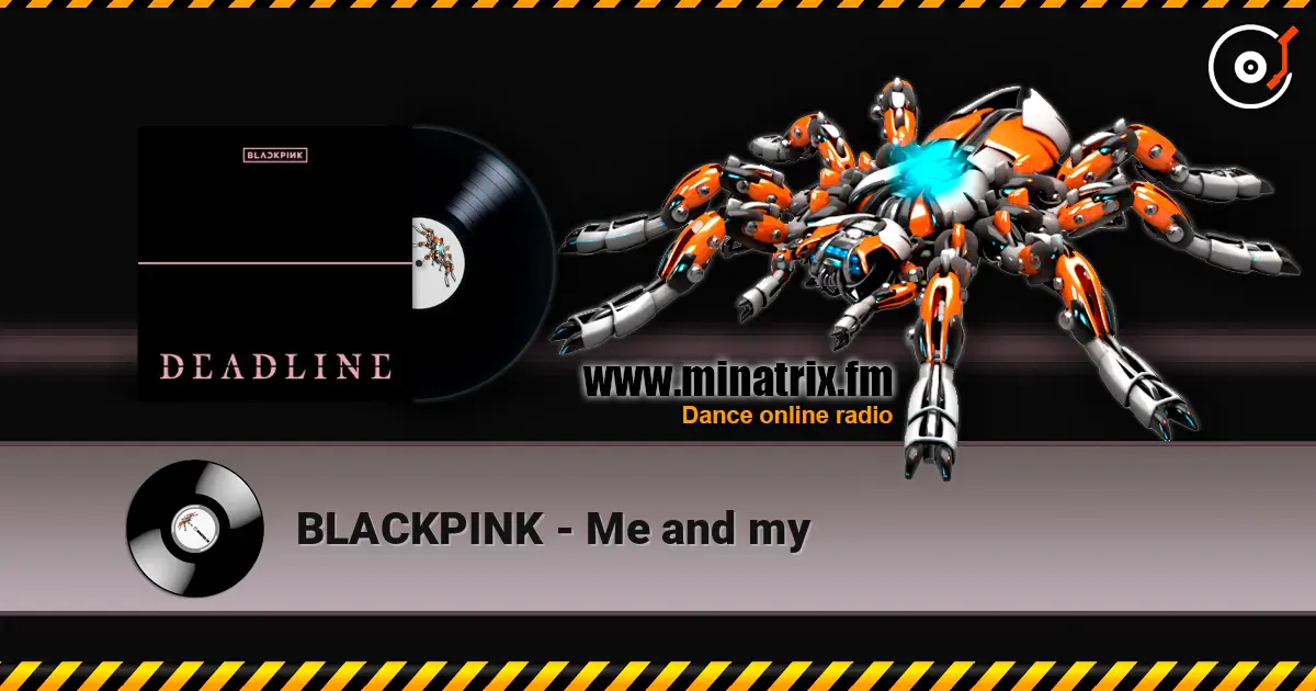 BLACKPINK - Me and my жоғары сапада онлайн тыңдау | Minatrix.FM