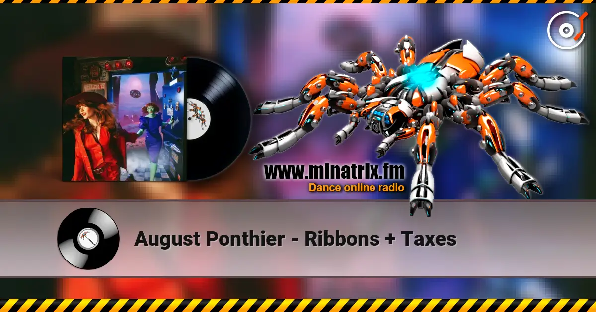August Ponthier - Ribbons + Taxes жоғары сапада онлайн тыңдау | Minatrix.FM