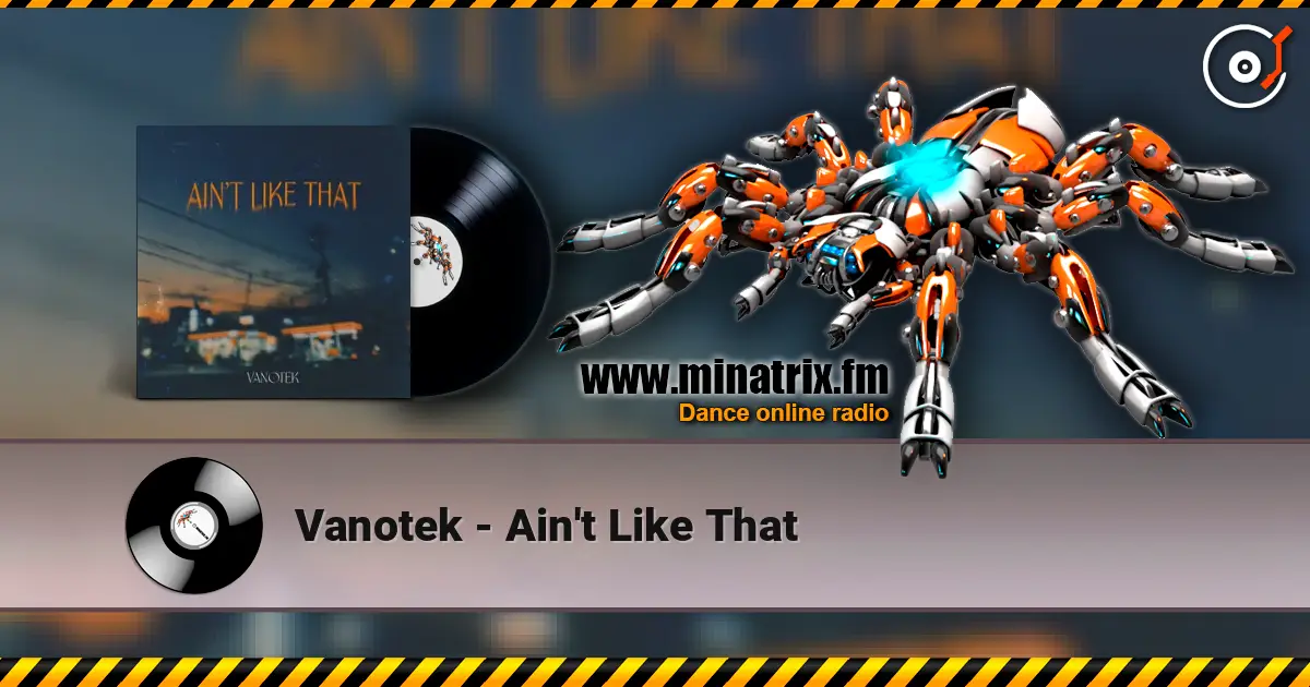 Vanotek - Ain't Like That жоғары сапада онлайн тыңдау | Minatrix.FM