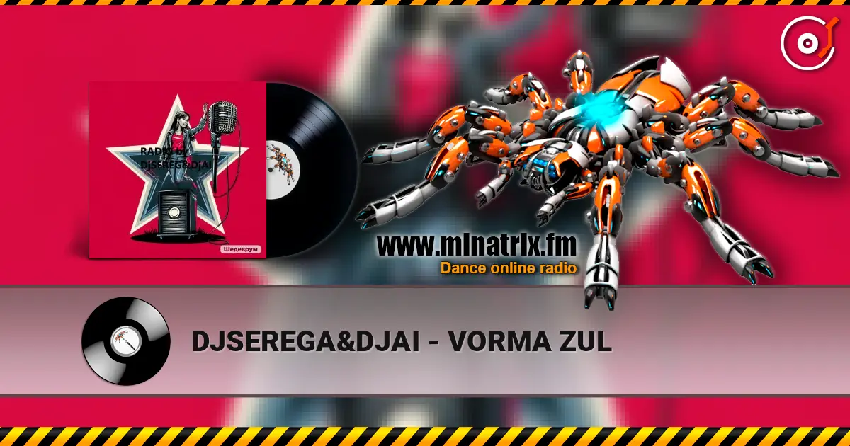 DJSEREGA&DJAI - VORMA ZUL жоғары сапада онлайн тыңдау | Minatrix.FM