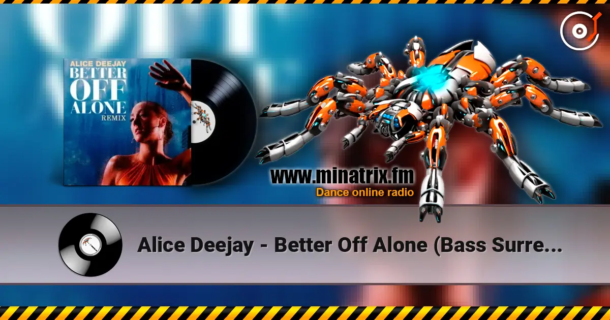 Alice Deejay - Better Off Alone (Bass Surrender Hardstyle Remix) жоғары сапада онлайн тыңдау | Minatrix.FM