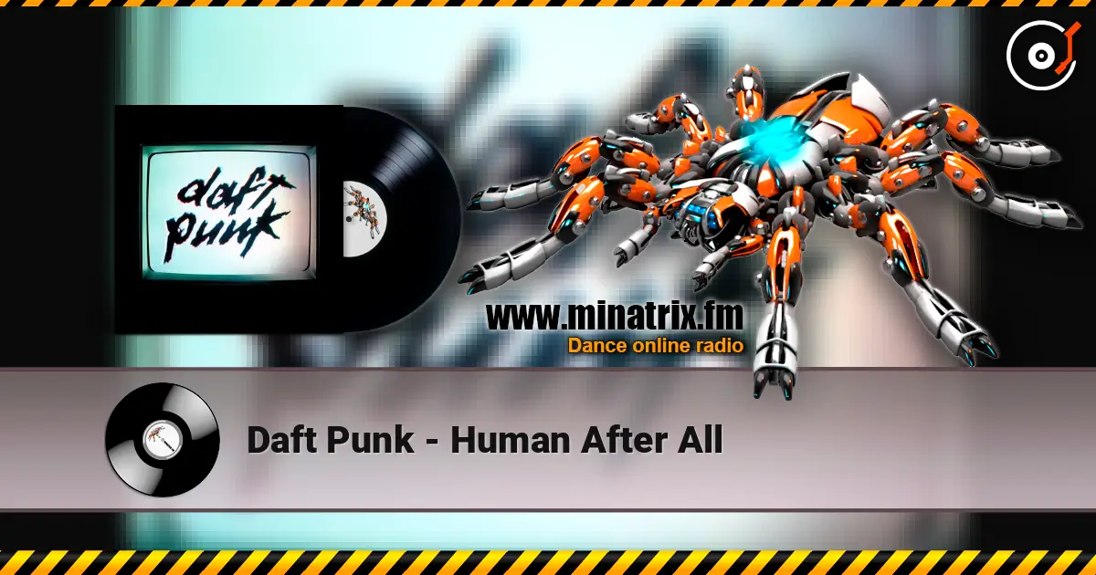 Daft Punk - Human After All жоғары сапада онлайн тыңдау | Minatrix.FM