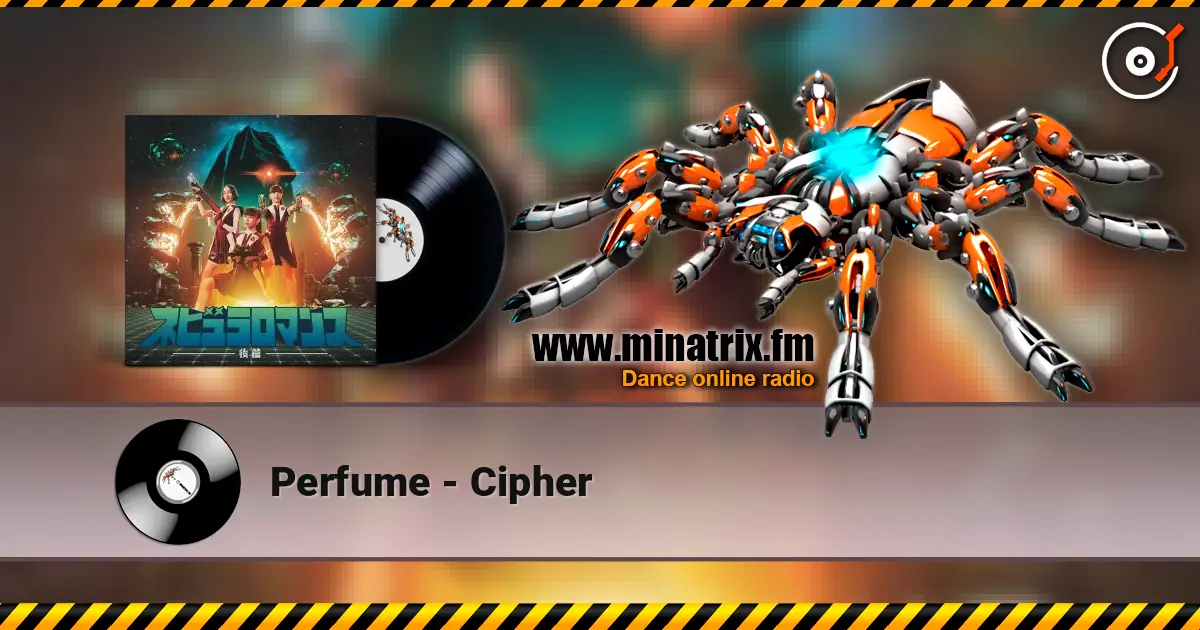 Perfume - Cipher жоғары сапада онлайн тыңдау | Minatrix.FM