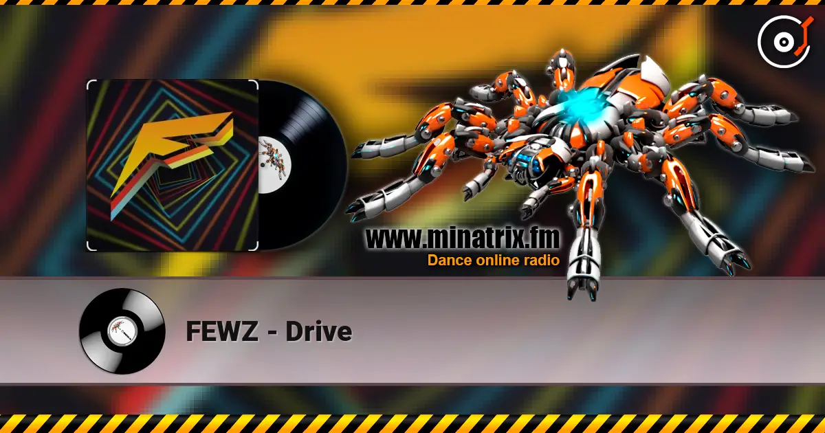 FEWZ - Drive жоғары сапада онлайн тыңдау | Minatrix.FM