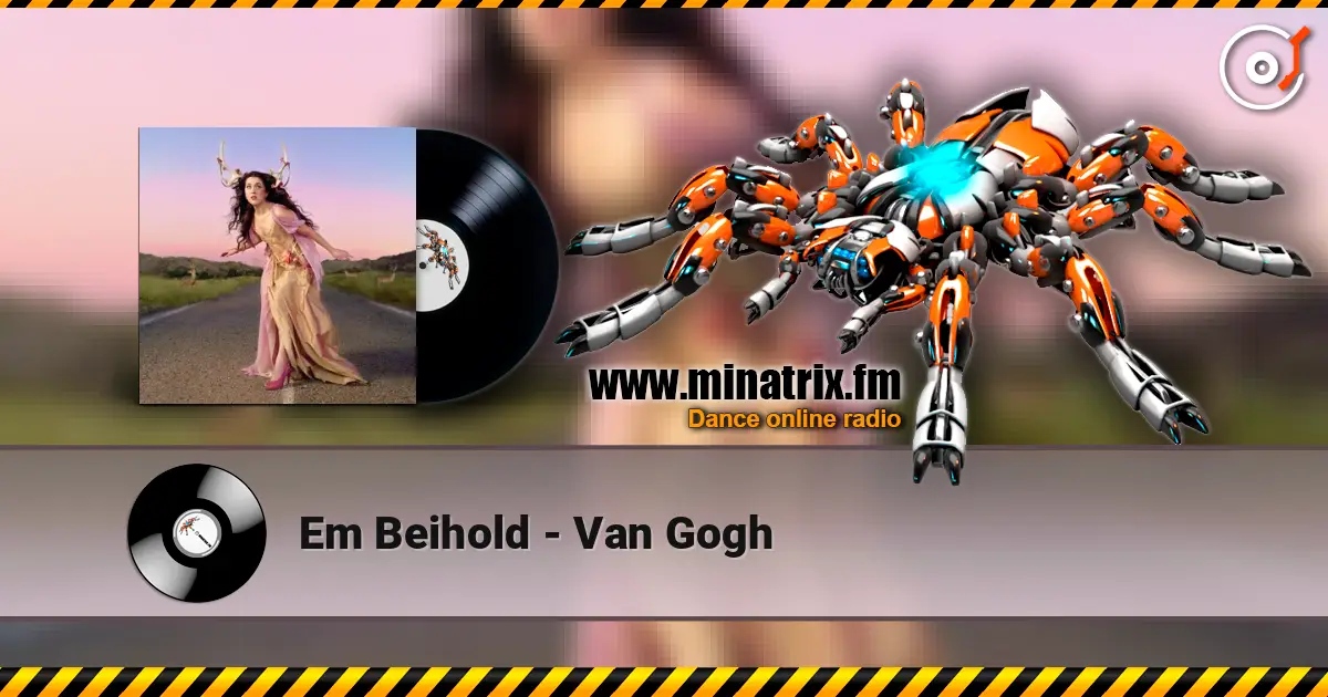 Em Beihold - Van Gogh жоғары сапада онлайн тыңдау | Minatrix.FM