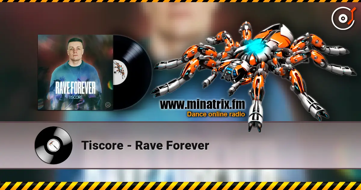 Tiscore - Rave Forever жоғары сапада онлайн тыңдау | Minatrix.FM