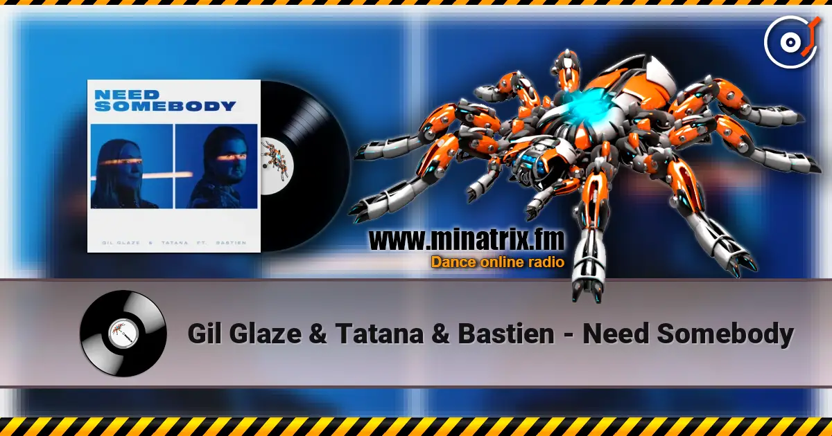 Gil Glaze & Tatana & Bastien - Need Somebody жоғары сапада онлайн тыңдау | Minatrix.FM
