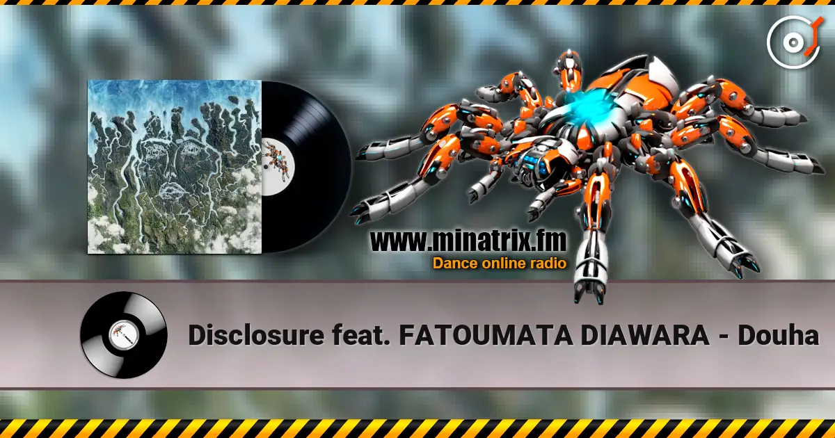 Disclosure feat. FATOUMATA DIAWARA - Douha жоғары сапада онлайн тыңдау | Minatrix.FM