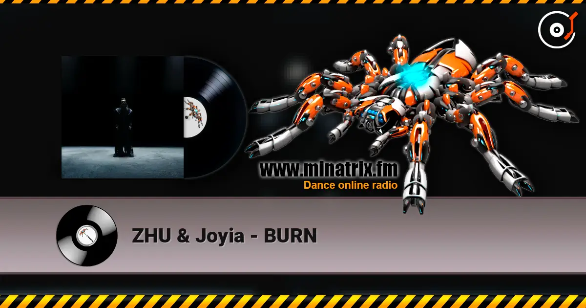 ZHU & Joyia - BURN жоғары сапада онлайн тыңдау | Minatrix.FM