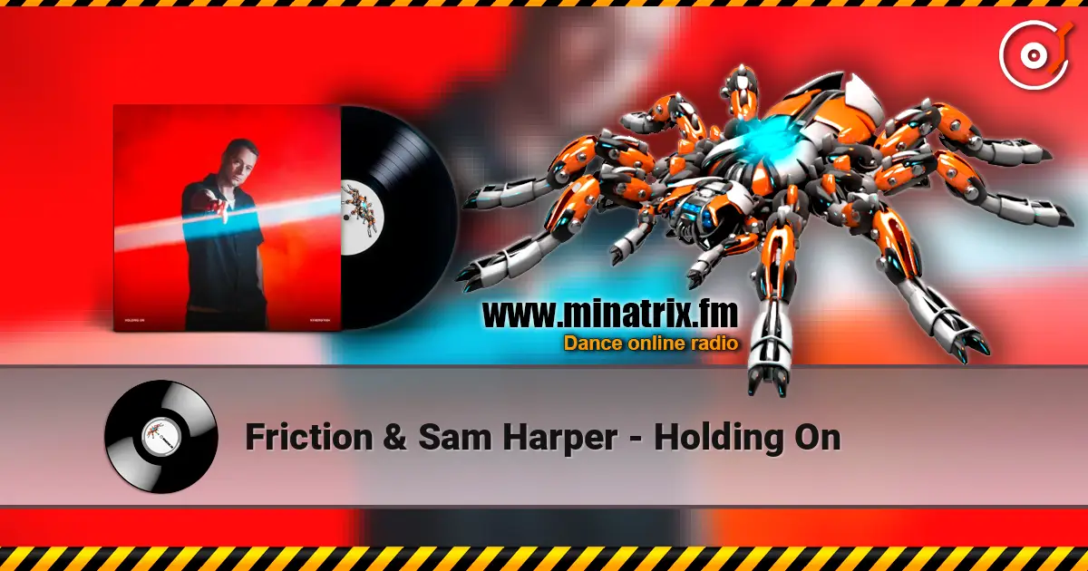 Friction & Sam Harper - Holding On 高品质在线收听 | Minatrix.FM