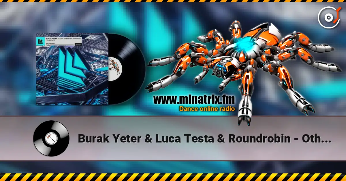 Burak Yeter & Luca Testa & Roundrobin - Otherside жоғары сапада онлайн тыңдау | Minatrix.FM
