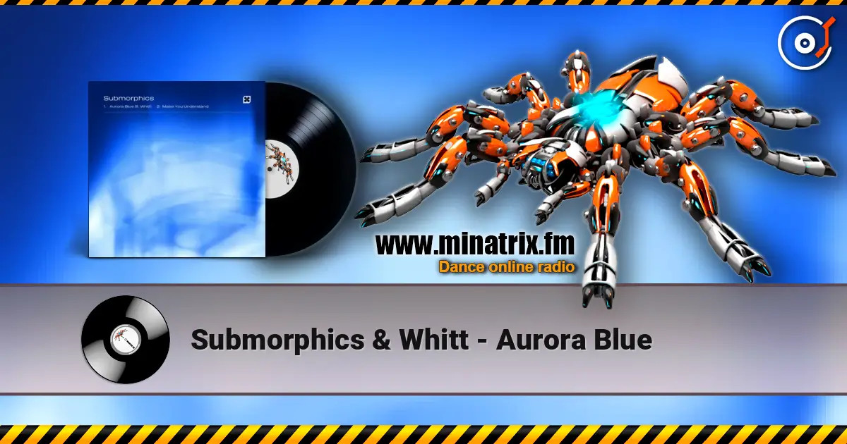 Submorphics & Whitt - Aurora Blue 高品质在线收听 | Minatrix.FM