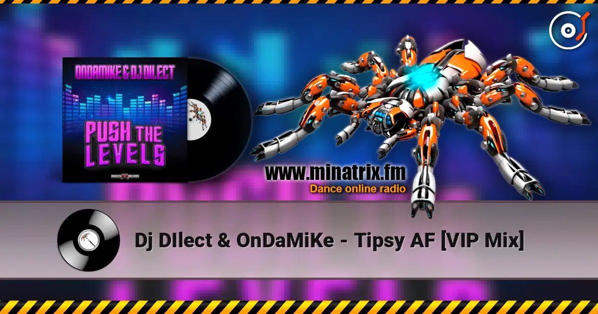 Dj DIlect & OnDaMiKe - Tipsy AF [VIP Mix] жоғары сапада онлайн тыңдау | Minatrix.FM