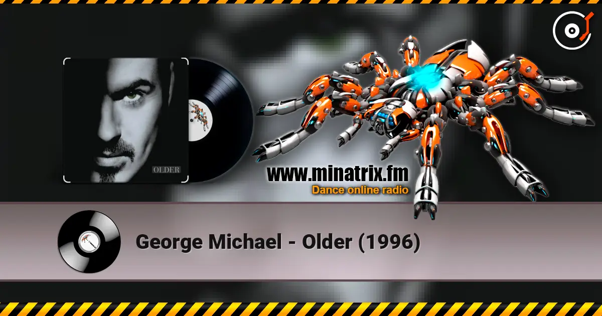 George Michael - Older (1996) жоғары сапада онлайн тыңдау | Minatrix.FM
