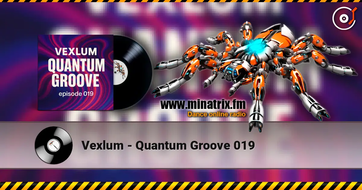 Vexlum - Quantum Groove 019 жоғары сапада онлайн тыңдау | Minatrix.FM