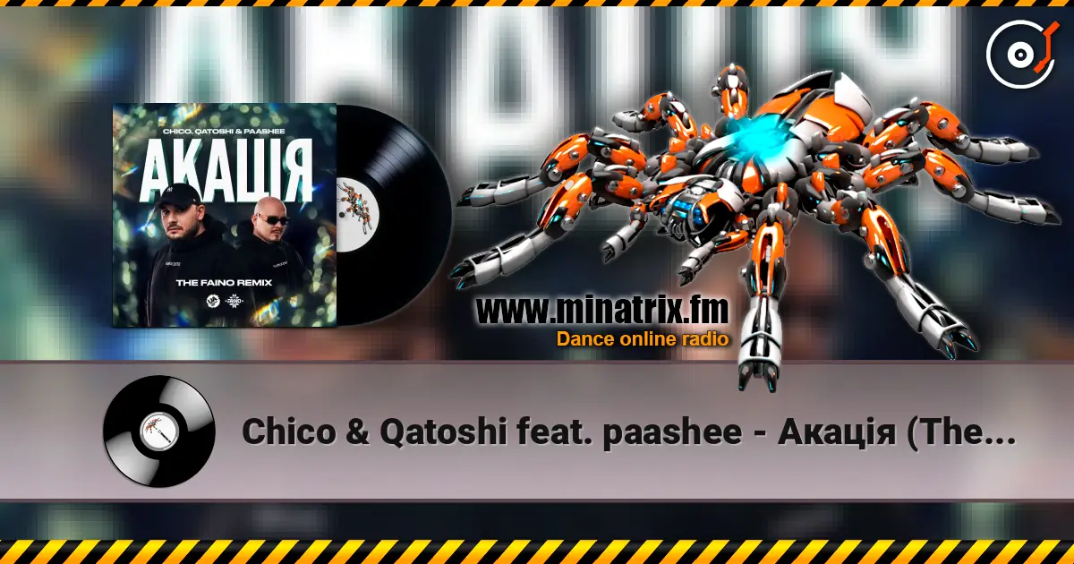 Chico & Qatoshi feat. paashee - Акація (The Faino Remix) жоғары сапада онлайн тыңдау | Minatrix.FM
