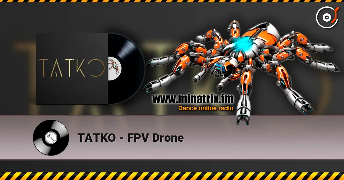 TATKO - FPV Drone жоғары сапада онлайн тыңдау | Minatrix.FM