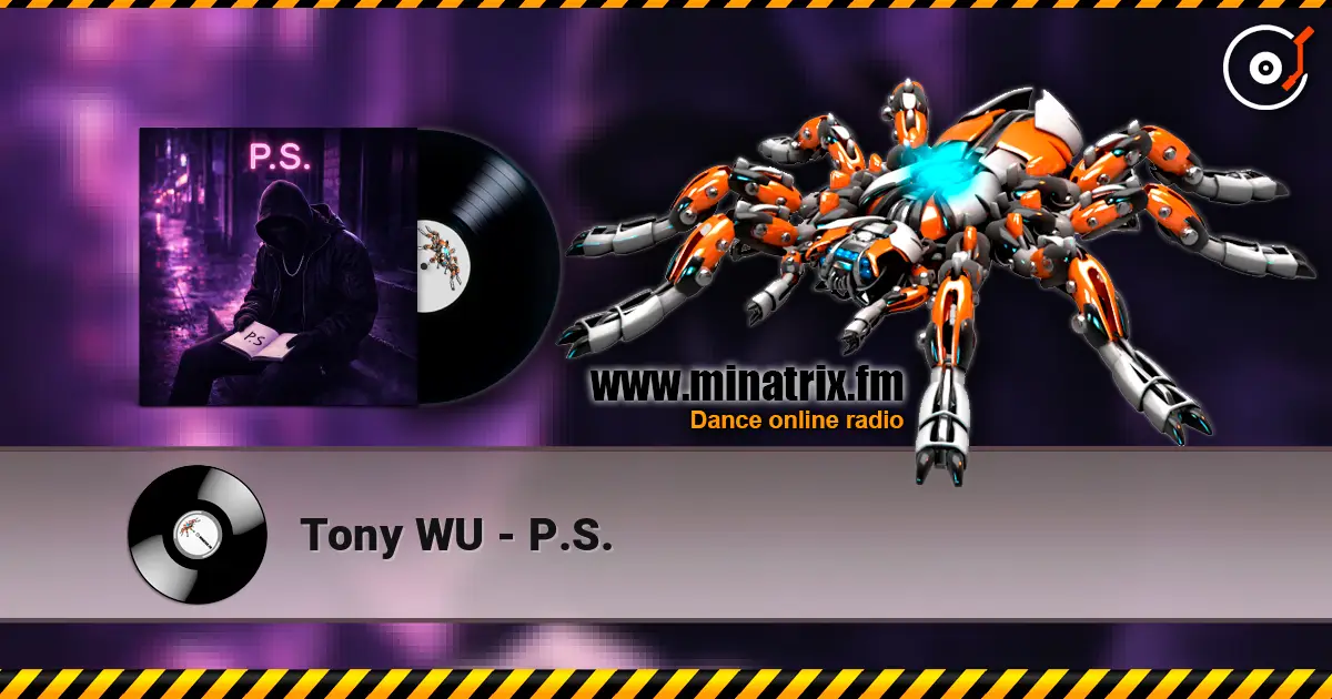 Tony WU - P.S. жоғары сапада онлайн тыңдау | Minatrix.FM