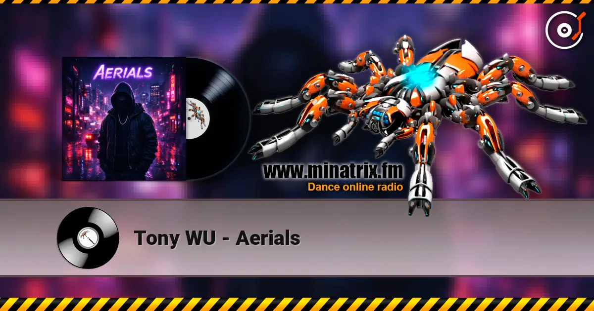 Tony WU - Aerials жоғары сапада онлайн тыңдау | Minatrix.FM