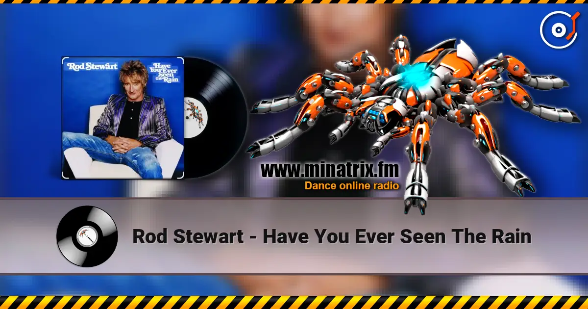 Rod Stewart - Have You Ever Seen The Rain жоғары сапада онлайн тыңдау | Minatrix.FM