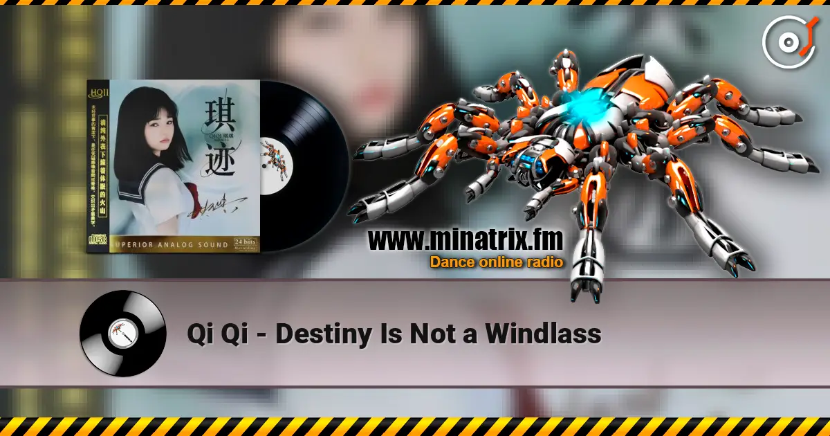 Qi Qi - Destiny Is Not a Windlass жоғары сапада онлайн тыңдау | Minatrix.FM