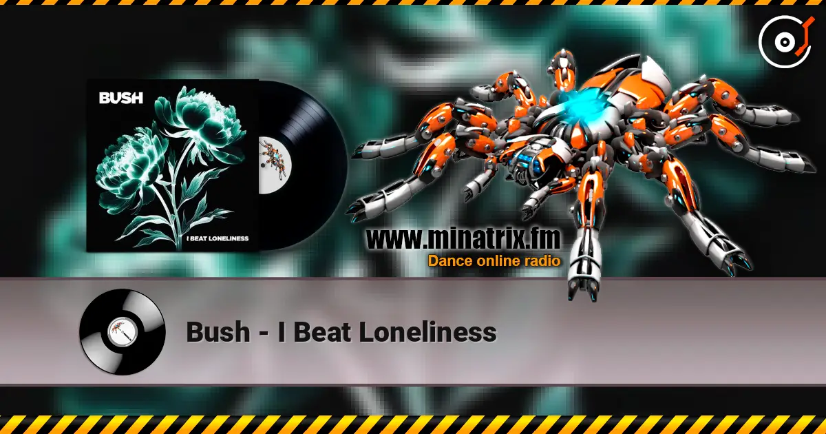 Bush - I Beat Loneliness жоғары сапада онлайн тыңдау | Minatrix.FM