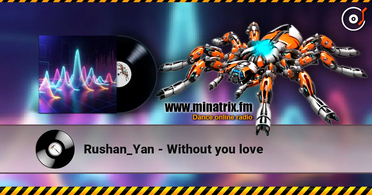 Rushan_Yan - Without you love жоғары сапада онлайн тыңдау | Minatrix.FM