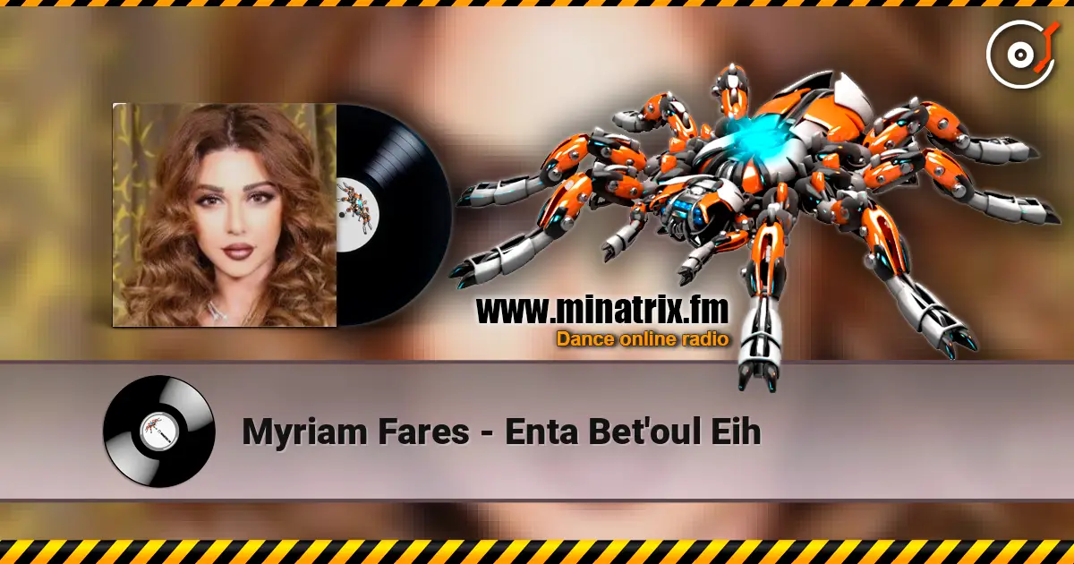 Myriam Fares - Enta Bet'oul Eih жоғары сапада онлайн тыңдау | Minatrix.FM