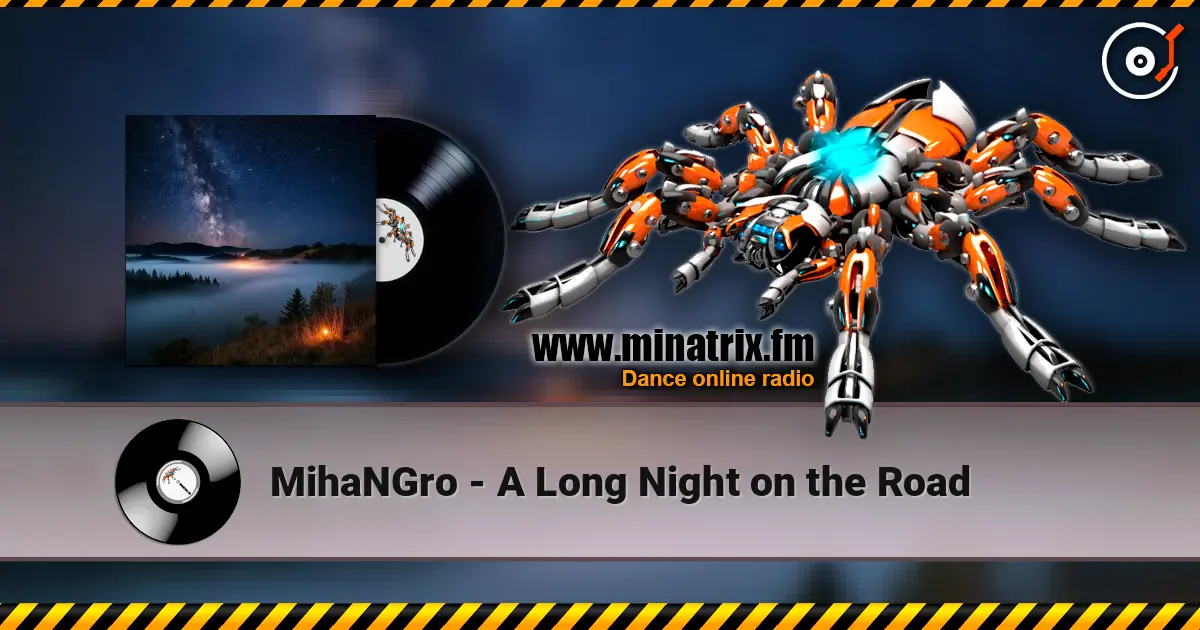 MihaNGro - A Long Night on the Road жоғары сапада онлайн тыңдау | Minatrix.FM