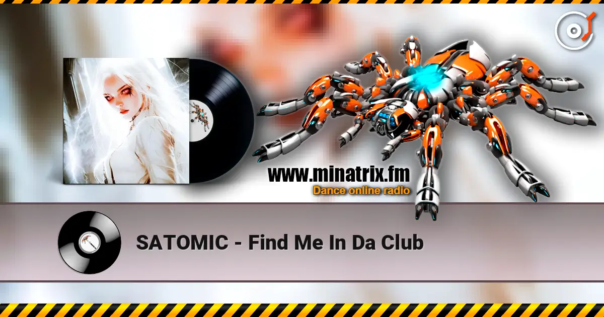 SATOMIC - Find Me In Da Club жоғары сапада онлайн тыңдау | Minatrix.FM
