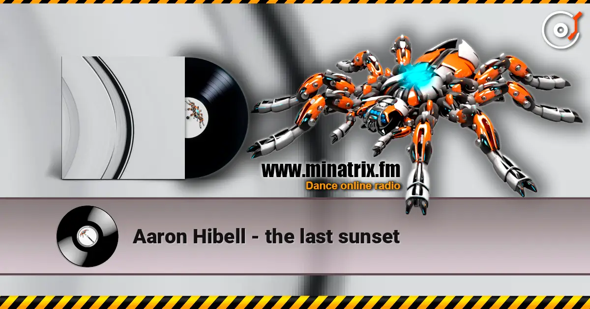 Aaron Hibell - the last sunset жоғары сапада онлайн тыңдау | Minatrix.FM