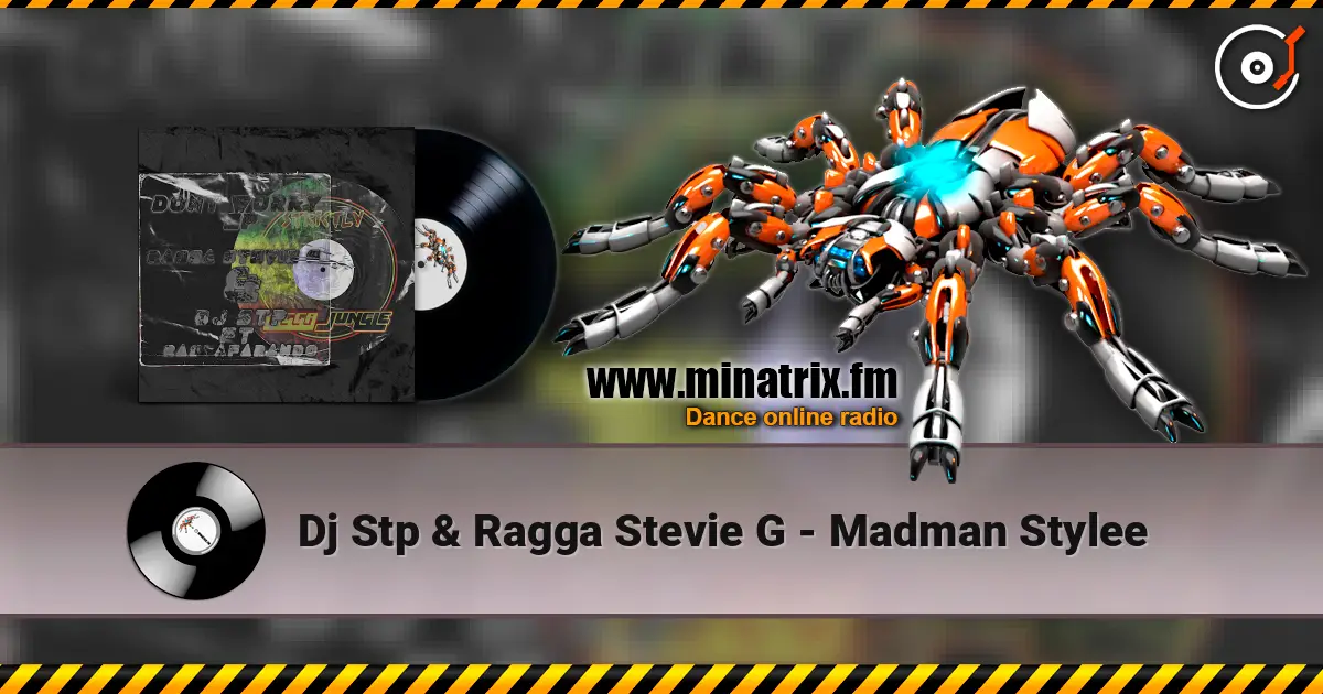 Dj Stp & Ragga Stevie G - Madman Stylee 高品质在线收听 | Minatrix.FM