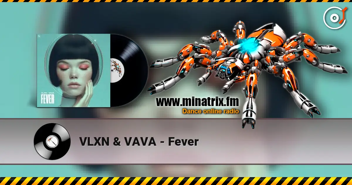VLXN & VAVA - Fever жоғары сапада онлайн тыңдау | Minatrix.FM
