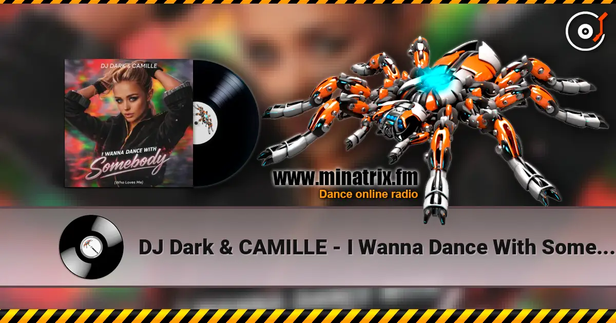 DJ Dark & CAMILLE - I Wanna Dance With Somebody (Who Loves Me) жоғары сапада онлайн тыңдау | Minatrix.FM