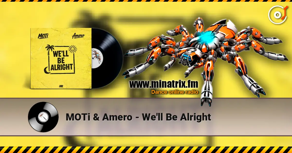 MOTi & Amero - We'll Be Alright жоғары сапада онлайн тыңдау | Minatrix.FM