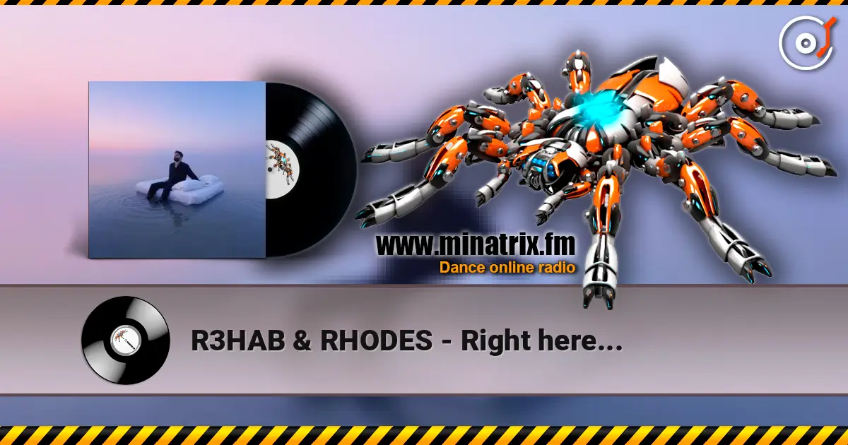 R3HAB & RHODES - Right here... жоғары сапада онлайн тыңдау | Minatrix.FM