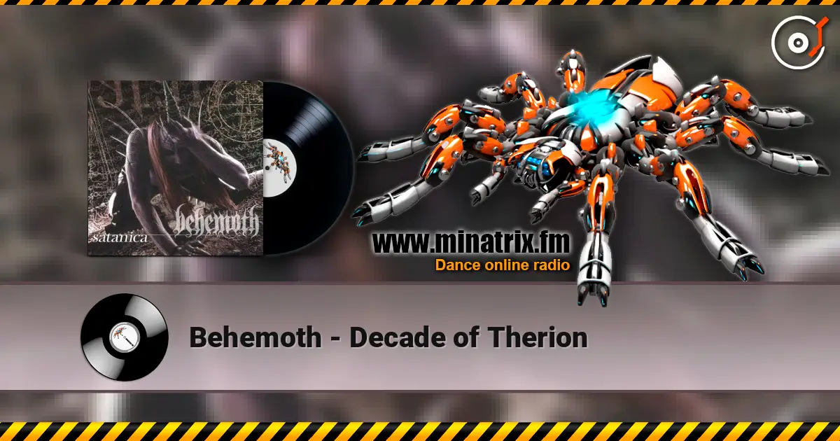 Behemoth - Decade of Therion жоғары сапада онлайн тыңдау | Minatrix.FM