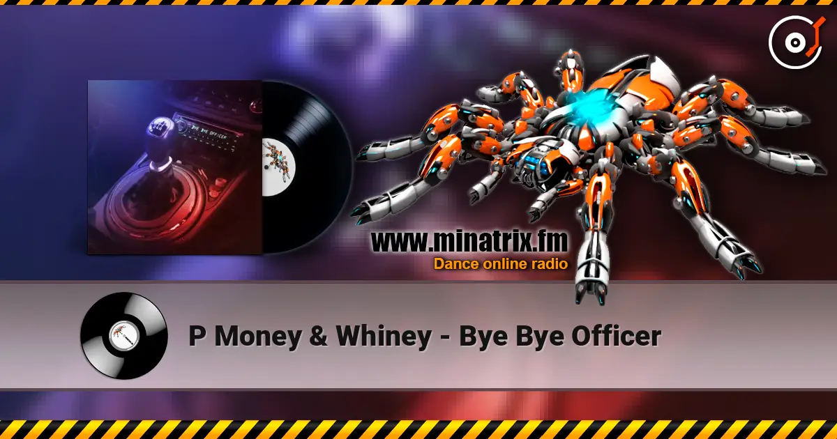 P Money & Whiney - Bye Bye Officer 高品质在线收听 | Minatrix.FM